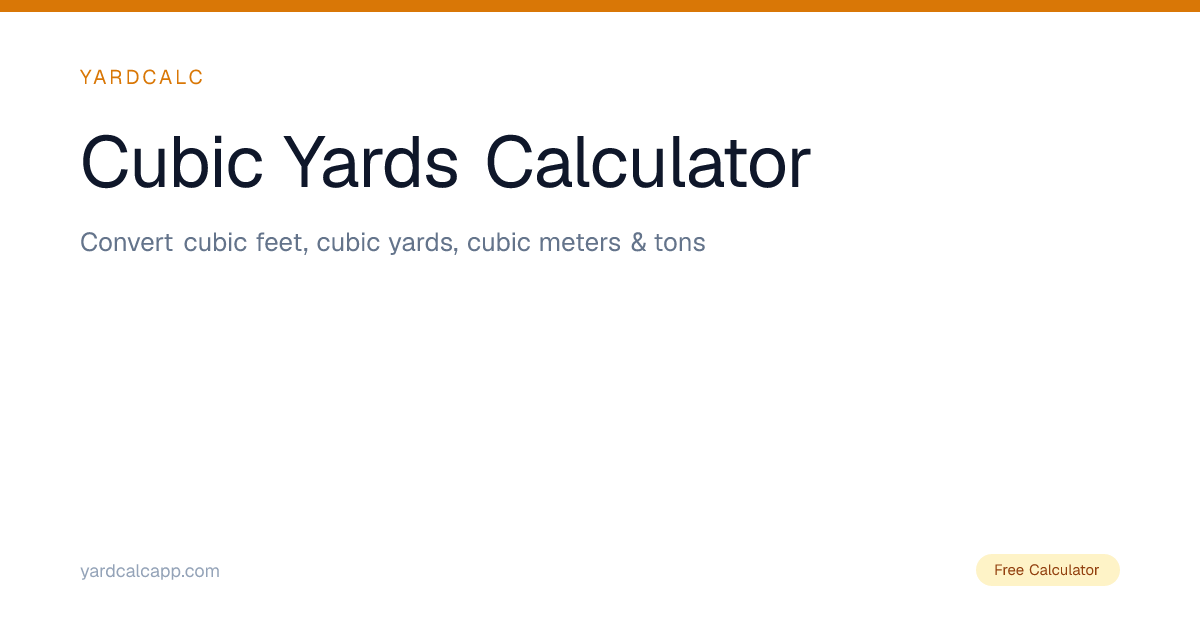 Cubic Yards Calculator – Cu Ft to Yards & Tons (Free) | YardCalc